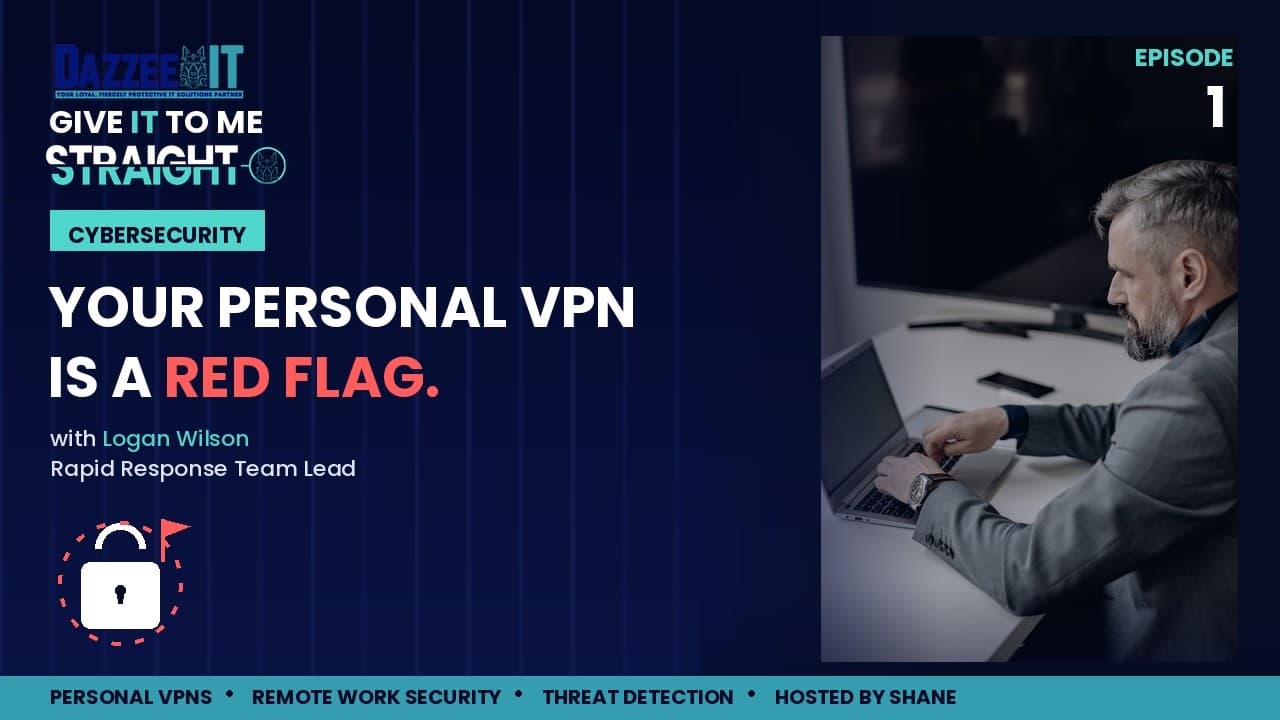 Why Your Personal VPN Is a Red Flag at Work on Give IT To Me Straight