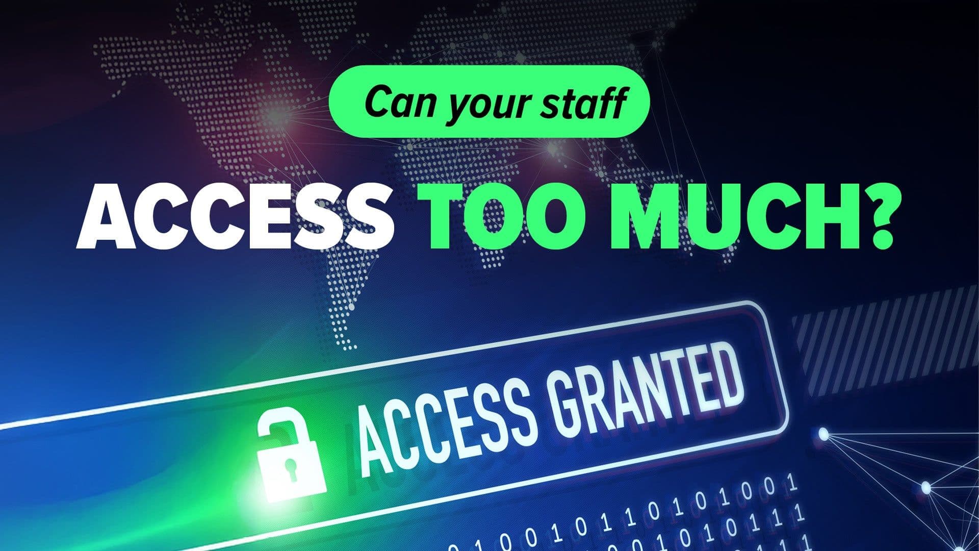Does Your Staff Have Access To Too Much Data?