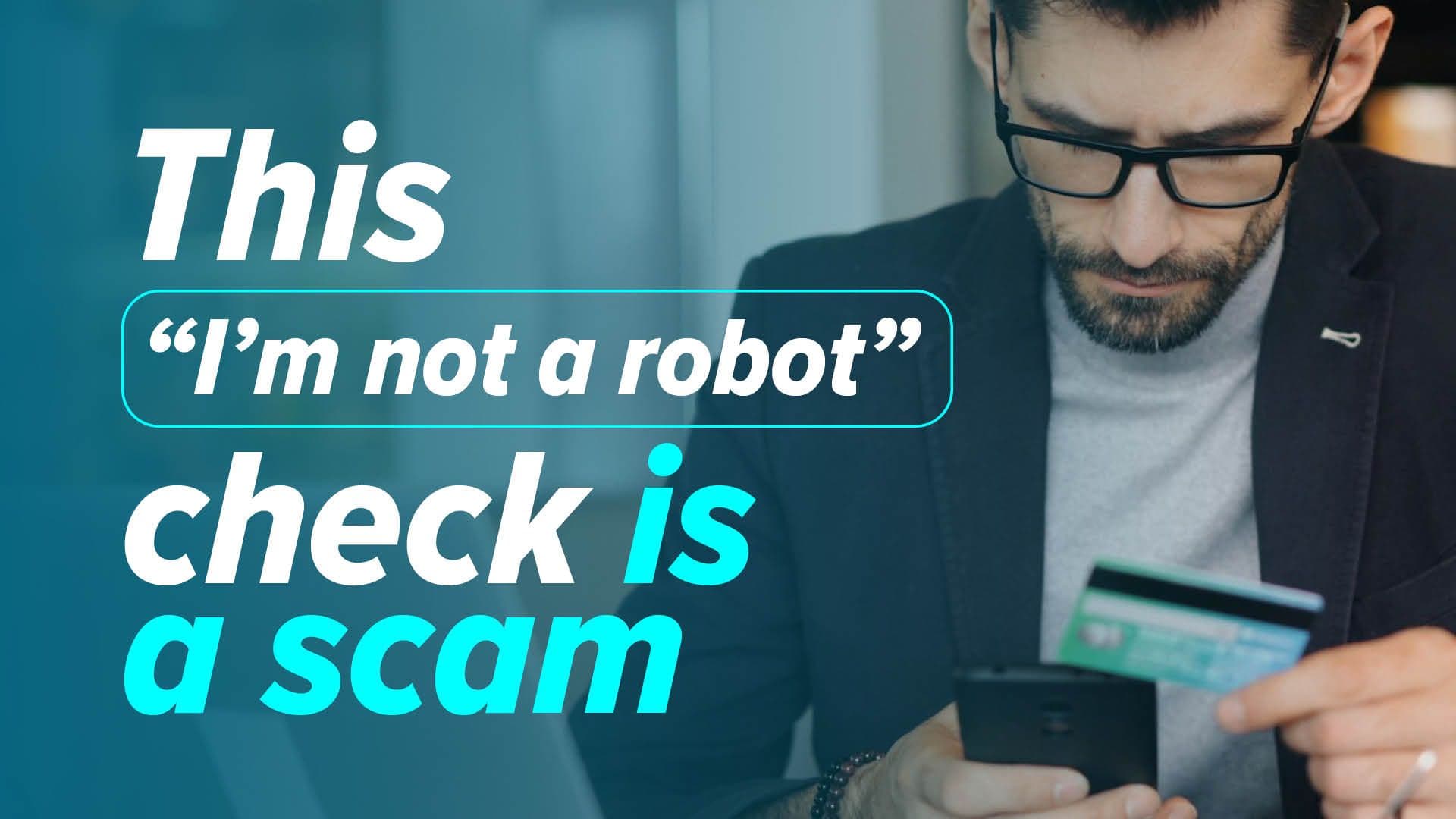 Warning: Don’t fall for fake CAPTCHAs